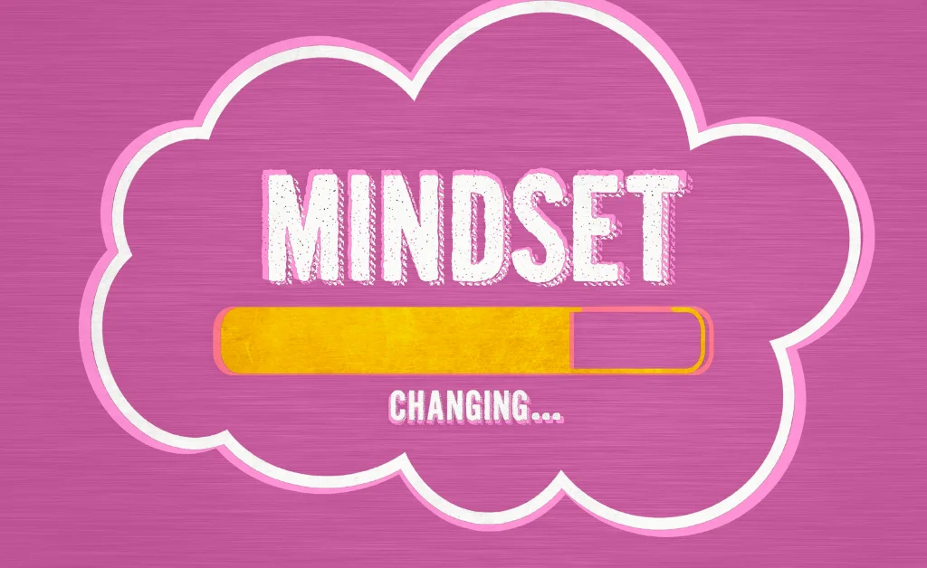 Develop growth mindset needed to achieve ambitious goals