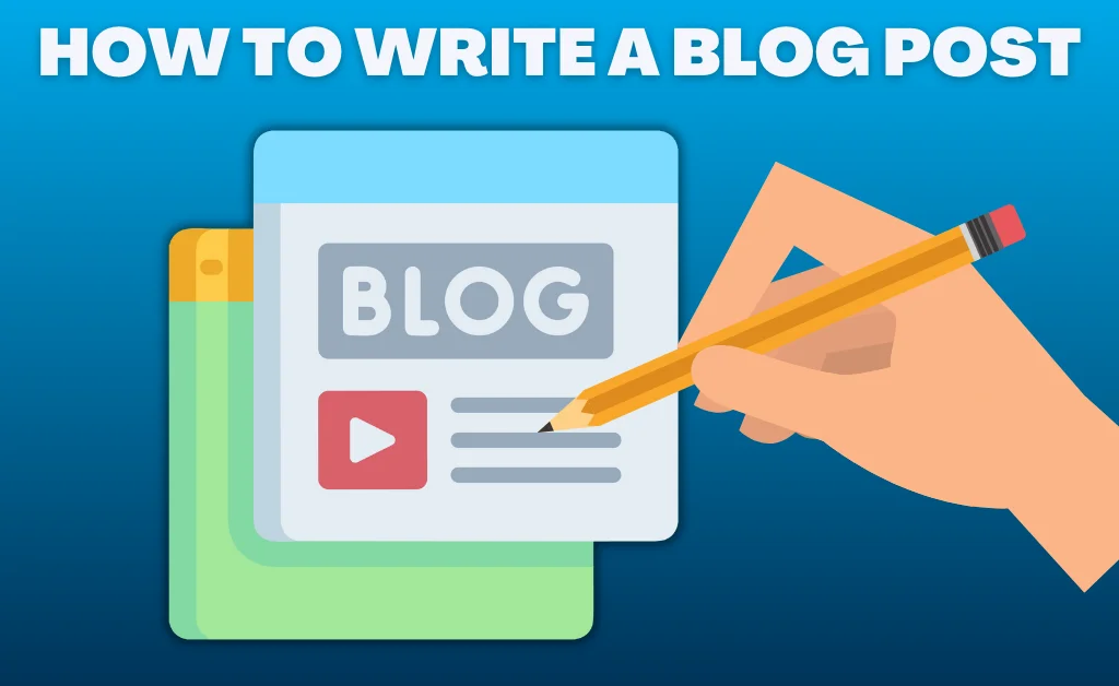 How to Write a Blog Post: Step by Step Content Writing Guide