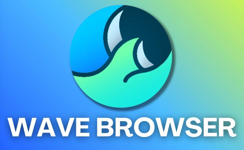 WAVE BROWSER EXPLAINED_ FEATURES, USES, & IS IT SAFE